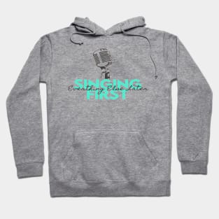 Singing First Everything Else Later Hoodie